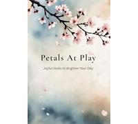 Petals at Play: Joyful Haiku to Brighten Your Day