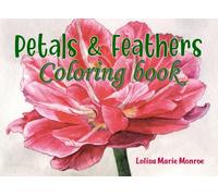 Petals & Feathers, Coloring Book: Petals & Feathers, Coloring Book