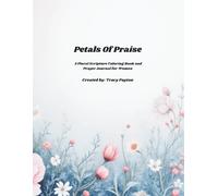 Petals of Praise: A Floral Scripture Coloring and Prayer Journal for Women