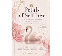Petals of Self Love: A 21-Day Guided Journey Back to Yourself