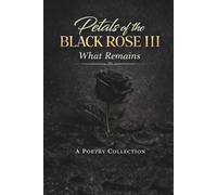 Petals of the Black Rose III: Poems of Rhythm, Trust, and Enduring Love