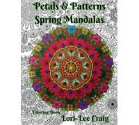 Petals & Patterns Spring Mandalas Coloring Book: You Bring the Color!