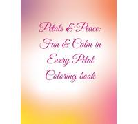 Petals & Peace: Fun & Calm in Every Petal Coloring book
