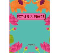 Petals & Power Journal, Paperback, 200 Pages(8.5x11 inch)