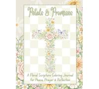 Petals & Promises : A Floral Scripture Coloring Journal for Peace, Prayer & Reflection: Hardcover Extended Edition - A Keepsake to Treasure