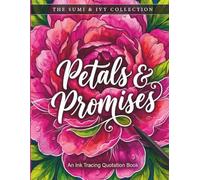 Petals & Promises: An Ink Tracing Quotation Book | Inspirational Reverse Coloring for Adults & Teens
