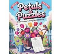 Petals & Puzzles: The Ultimate Spring Word Search Featuring 100 Spring-Inspired Puzzles, Seasonal Activities, Outdoor Adventures & & Feel-Good Energy ... with Solutions for Teens, Adults & Seniors