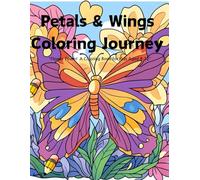 Petals & Wings Coloring Journey: "Flower Power: A Coloring Book for Kids Aged 8-12"