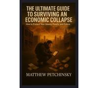 Petchinsky The Ultimate Guide to Surviving an Economic Collapse (Tascabile)