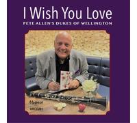 Allen, Pete/ Dukes Of Wellington - I Wish You Love