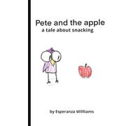 Pete and the Apple: A Tale About Snacking