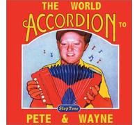 Pete and Wayne - The World Accordion to Pete and Wayne (US Import)