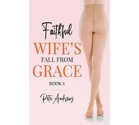 Pete Andrews Faithful Wife's Fall From Grace Book 1 (Tascabile)
