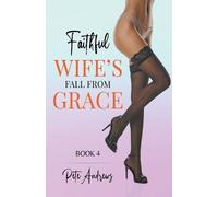 Pete Andrews Faithful Wife's Fall From Grace Book 4 (Tascabile)