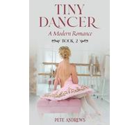 Pete Andrews Tiny Dancer (Tascabile) Tiny Dancer: A Modern Romance