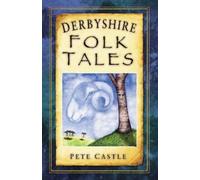 Pete Castle Derbyshire Folk Tales (Tascabile)