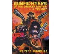 Pete Chiarella Gunfighters of the Drunken Master (Tascabile)