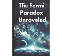 Pete Cossaboon The Fermi Paradox Unraveled (Tascabile)