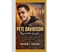 Pete Davidson: Beyond the Laughs - His Story of Struggle, Triumph, and Finding His Voice