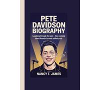 PETE DAVIDSON BIOGRAPHY: Laughing Through the Pain - How Comedy Saved America's Most Unlikely Star