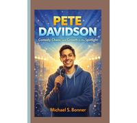 PETE DAVIDSON: Comedy, Chaos, and Growth in the Spotlight