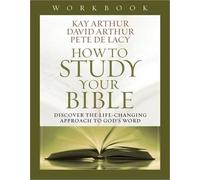 Pete De Lacy Kay Arthur David Arthu How to Study Your Bible Workboo (Tascabile)