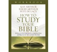 Pete De Lacy Kay Arthur David Arthu How to Study Your Bible Workboo (Tascabile)