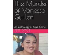Pete Dove The Murder of Vanessa Guillen (Tascabile)