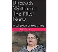 Pete Dover Elizabeth Wettlaufer The Killer Nurse (Tascabile)