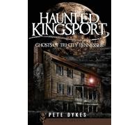 Pete Dykes Haunted Kingsport (Tascabile) Haunted America