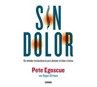 Pete Egoscue Sin dolor. El método revolucionario para combatir el do (Tascabile)