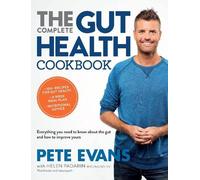 The Complete Gut Health Cookbook: Everything You Need to Know About the Gut and How to Improve Yours