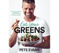 Pete Evans Eat Your Greens (Tascabile)