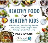 Pete Evans Healthy Food for Healthy Kids (Copertina rigida)