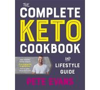 Pete Evans The Complete Keto Cookbook and Lifestyle Guide (Tascabile)