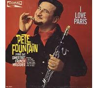 Pete Fountain With Charles Dant And His Orchestra - I Love Paris: Pete Fountain Plays the Sweetest French Melodies