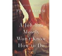 Pete Fromm A Job You Mostly Won't Know How to Do (Tascabile)