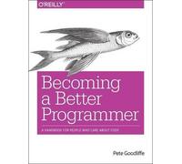 Pete Goodliffe Becoming a Better Programmer (Tascabile)