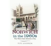 Pete Goodrum Norwich in the 1960s (Tascabile) Ten Years that Changed a City