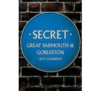Pete Goodrum Secret Great Yarmouth & Gorleston (Tascabile) Secret