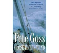 Pete Goss Close to the Wind (Tascabile)
