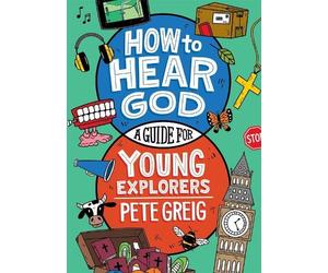 Pete Greig How to Hear God: A Guide for Young Explorers (Tascabile)