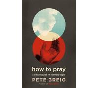 Pete Greig How to Pray (Tascabile)