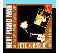 Pete Johnson, Harry James - Hey! Piano Man: Selected Boogie Woogie Sides Remastered - CD C