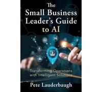 Pete Lauderbaugh The Small Business Leader's Guide to AI (Tascabile)