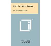 Pete Martin Bob Hope Have Tux Will Travel (Copertina rigida)
