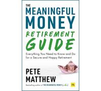 Pete Matthew The Meaningful Money Retirement Guide (Tascabile)