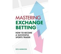 Pete Nordsted Mastering Exchange Betting (Tascabile)