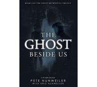 Pete Nunweiler The Ghost Beside Us (Tascabile) Ghost Between Us