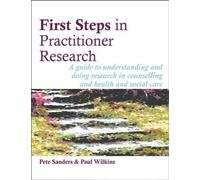 Pete Sanders Paul Wilkins First Steps in Practitioner Research (Tascabile)